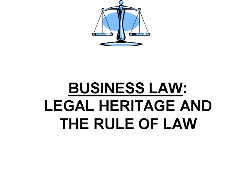 BUSINESS LAW: LEGAL HERITAGE AND THE RULE OF LAW